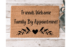 Friends Welcome, Family by Appointment