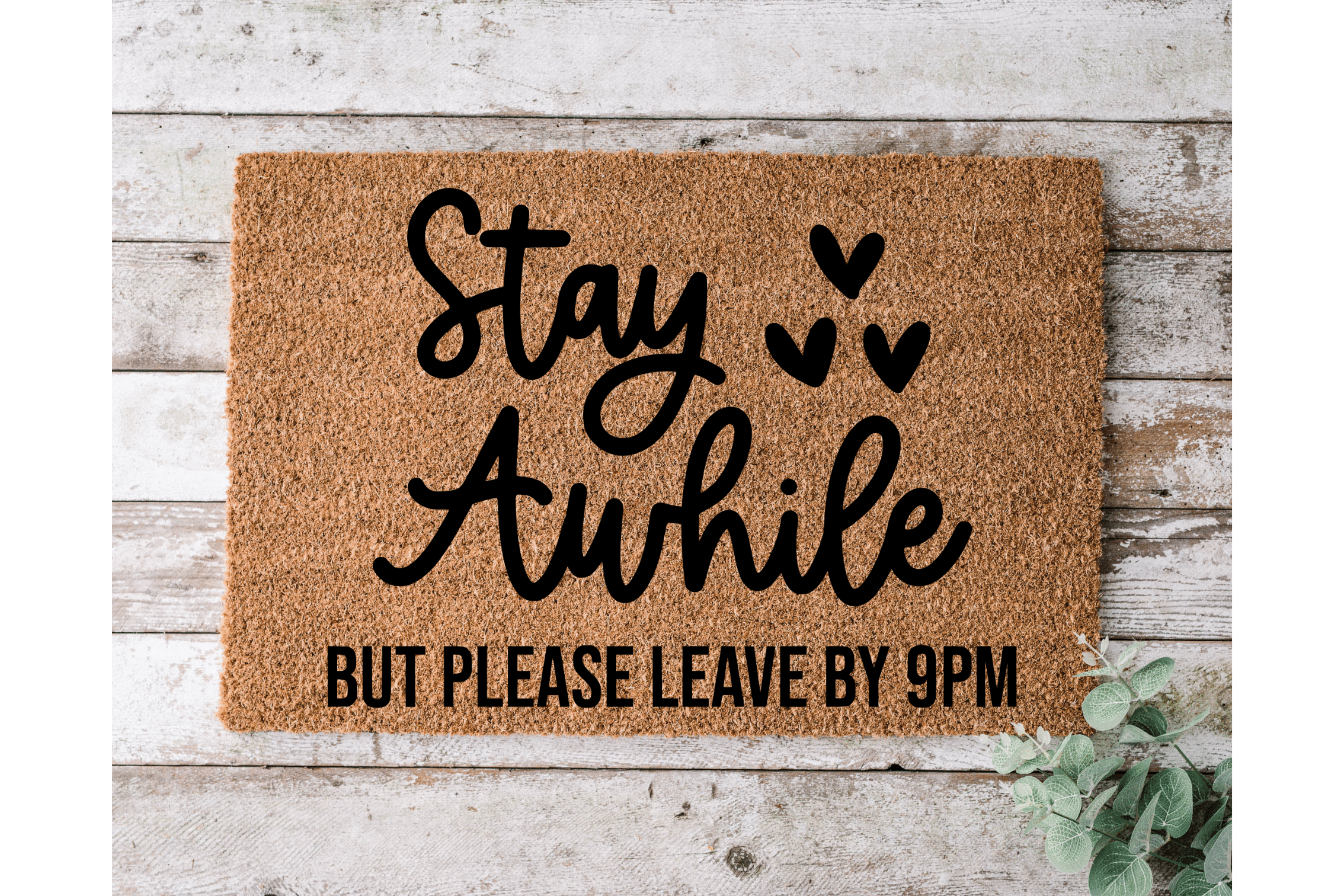 Stay Awhile, but please leave by 9pm - The Welcome DoorMat