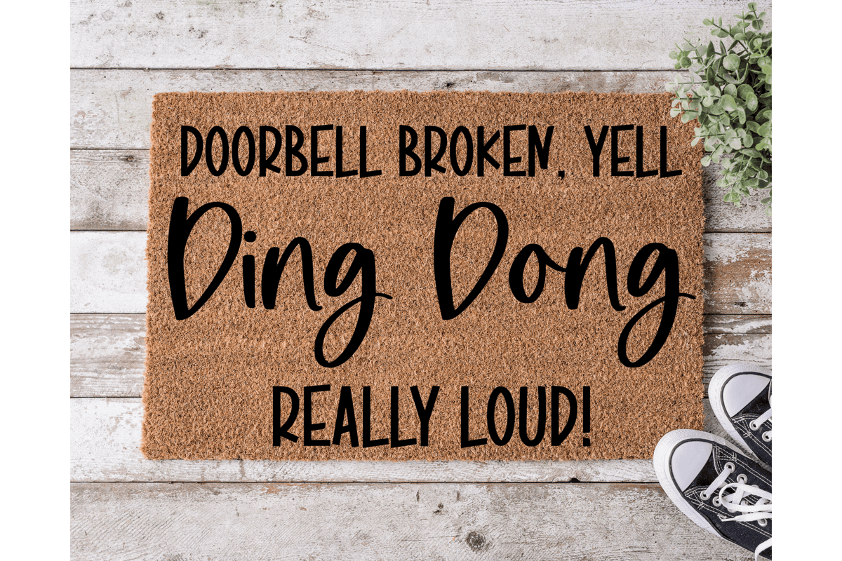 Doorbell Broken, Yell Ding Dong Really Loud! - The Welcome DoorMat