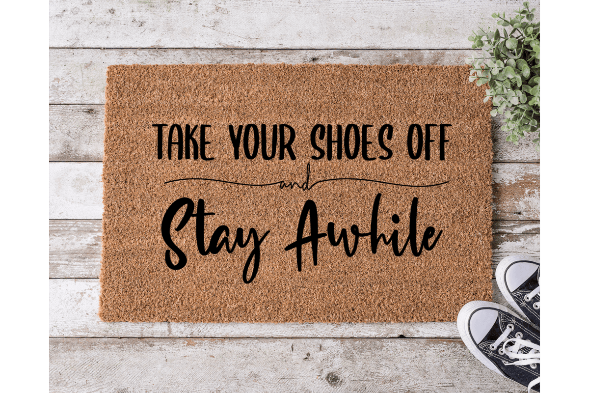 Please Take Off Your Shoes and Stay Awhile - The Welcome DoorMat